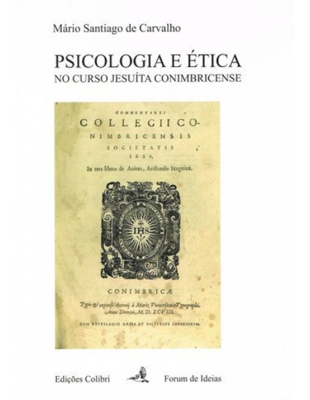 PSICOLOGIA E ETICA NO CURSO JESUITA CONIMBRICENSE