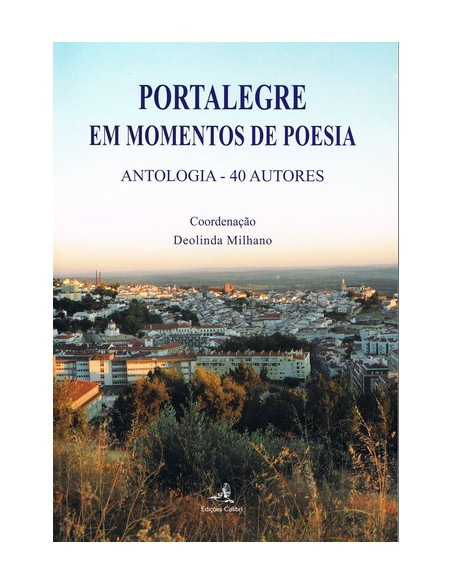 PORTALEGRE EM MOMENTOS DE POESIAANTOLOGIA 40 AUTORES