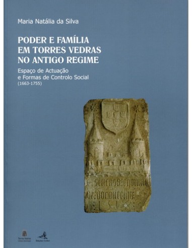 PODER E FAMILIA EM TORRES VEDRAS NO ANTIGO REGIMEESPACO DE ACTUACAO E FORMAS DE CONTROLO SOCIAL 166