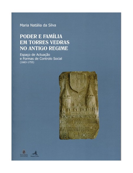 PODER E FAMILIA EM TORRES VEDRAS NO ANTIGO REGIMEESPACO DE ACTUACAO E FORMAS DE CONTROLO SOCIAL 166