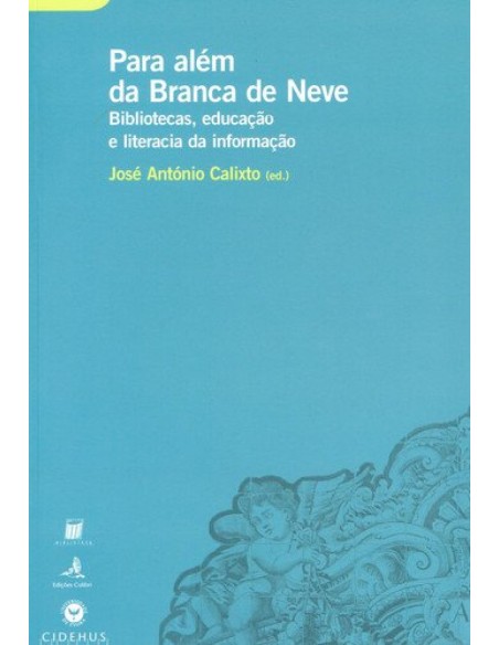 PARA ALEM DA BRANCA DE NEVE BIBLIOTECAS EDUCACAO E LITERACIA DA INFORMACAO