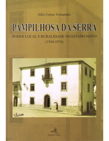 PAMPILHOSA DA SERRAPODER LOCAL E RURALIDADE NO ESTADO NOVO 1934 1974