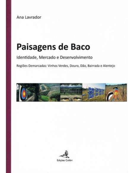 PAISAGENS DE BACO IDENTIDADE MERCADO E DESENVOLVIMENTO REGIOES DEMARCADAS VINHOS VERDES DOURO DA