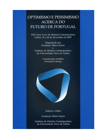 OPTIMISMO E PESSIMISMO ACERCA DO FUTURO DE PORTUGALVIII CURSO LIVRE DE HISTORIA CONTEMPORANEA