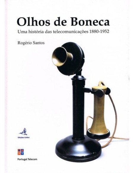 OLHOS DE BONECA UMA HISTORIA DAS TELECOMUNICACOES 1880 1952