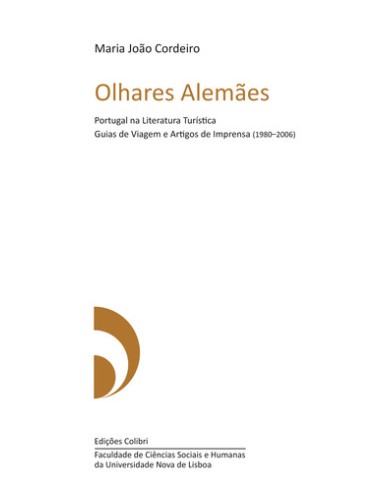 OLHARES ALEMAESPORTUGAL NA LITERATURA TURISTICA GUIAS DE VIAGEM E ARTIGOS DE IMPRENSA 1980 2006
