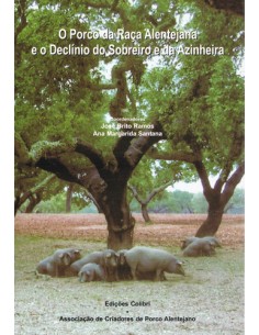 O PORCO DA RACA ALENTEJANA E O DECLINIO DO SOBREIRO E DA AZINHEIRA