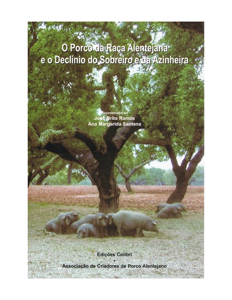 O PORCO DA RACA ALENTEJANA E O DECLINIO DO SOBREIRO E DA AZINHEIRA