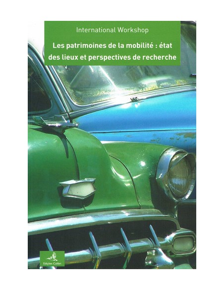 LES PATRIMOINES DE LA MOBILITEETAT DES LIEUX ET PERSPECTIVES DE RECHERCHE WORKSHOP INTERNATIONAL