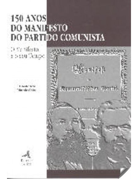 150 ANOS DO MANIFESTO DO PARTIDO COMUNISTAO MANIFESTO E O SEU TEMPO
