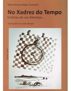 NO XADREZ DO TEMPO ESTORIAS DE UM ALENTEJO