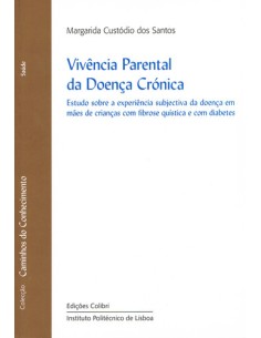 VIVENCIA PARENTAL DA DOENCA CRONICAESTUDO SOBRE A EXPERIENCIA SUBJECTIVA DA DOENCA EM MAES DE CRIANC