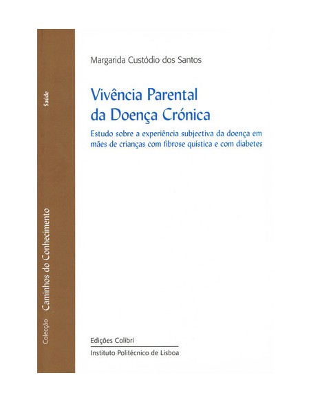 VIVENCIA PARENTAL DA DOENCA CRONICAESTUDO SOBRE A EXPERIENCIA SUBJECTIVA DA DOENCA EM MAES DE CRIANC