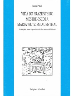VIDA DO PRAZENTEIRO MESTRE ESCOLA MARIA WUTZ EM AUENTHALTRADUCAO NOTAS E PREFACIO DE FERNANDA GIL C
