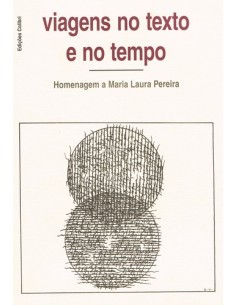 VIAGENS NO TEXTO E NO TEMPOHOMENAGEM A MARIA LAURA PEREIRA
