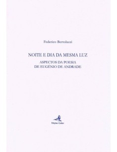 NOITE E DIA DA MESMA LUZ ASPECTOS DA POESIA DE EUGENIO DE ANDRADE
