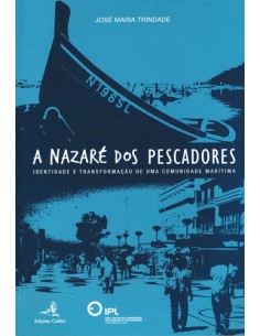 A NAZARE DOS PESCADORES IDENTIDADE E TRANSFORMACAO DE UMA COMUNIDADE MARITIMA