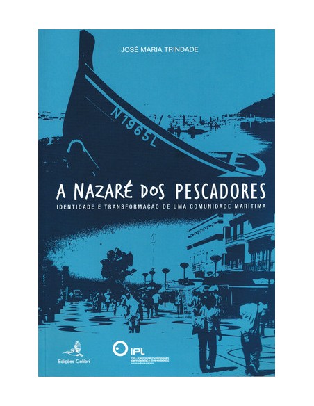 A NAZARE DOS PESCADORES IDENTIDADE E TRANSFORMACAO DE UMA COMUNIDADE MARITIMA