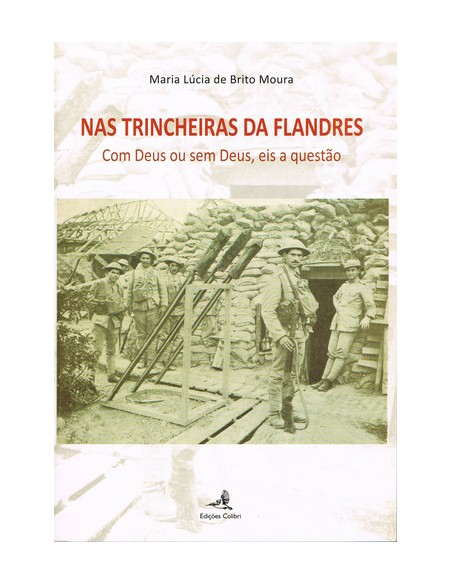 NAS TRINCHEIRAS DA FLANDRES COM DEUS OU SEM DEUS EIS A QUESTAO