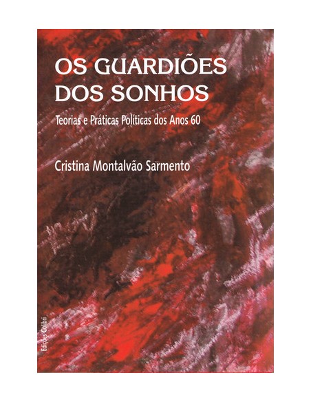 OS GUARDIOES DOS SONHOSTEORIAS E PRETICAS POLITICAS DOS ANOS 60