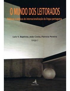 O MUNDO DOS LEITORADOSPOLITICAS E PRATICAS DE INTERNACIONALIZACAO DA LINGUA PORTUGUESA