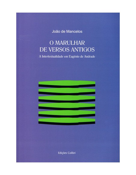 O MARULHAR DE VERSOS ANTIGOSA INTERTEXTUALIDADE EM EUGENIO DE ANDRADE