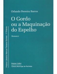 O GORDO OU A MAQUINACAO DO ESPELHOROMANCE PREMIO MANUEL TEIXEIRA GOMES