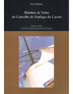 MOINHOS DE VENTO DO CONCELHO DE SANTIAGO DO CACEM