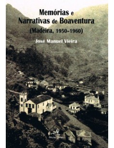 MEMORIAS E NARRATIVAS DE BOAVENTURAMADEIRA 1950 1960