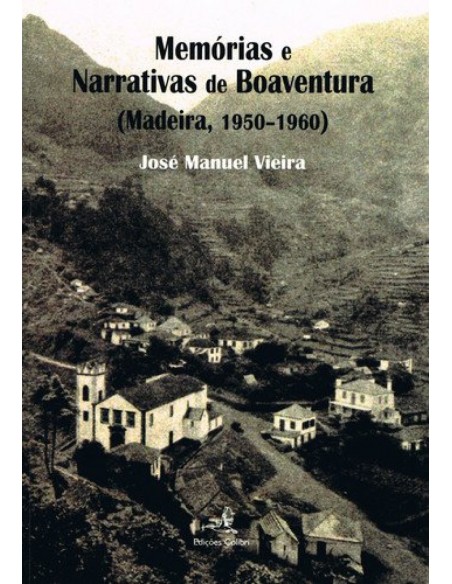 MEMORIAS E NARRATIVAS DE BOAVENTURAMADEIRA 1950 1960
