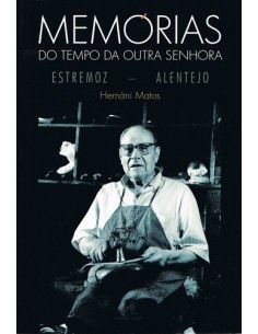 MEMORIAS DO TEMPO DA OUTRA SENHORAESTREMOZ ALENTEJO