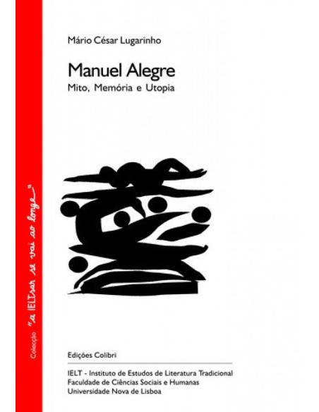 MANUEL ALEGRE MITO MEMORIA E UTOPIA MANUEL ALEGRE MITO MEMORIA E UTOPIA