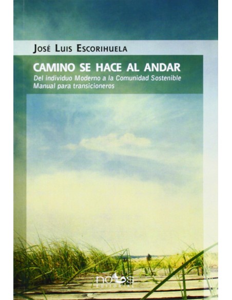 CAMINO SE HACE AL ANDAR Del individuo Moderno a la Comunidad Sostenible