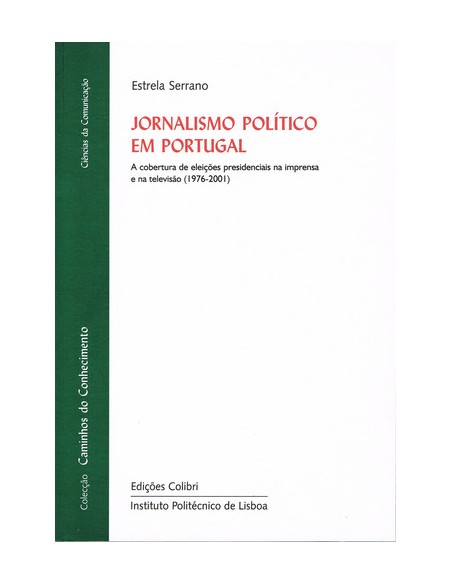 JORNALISMO POLITICO EM PORTUGALA COBERTURA DE ELEICOES PRESIDENCIAIS NA IMPRENSA E NA TELEVISAO 197