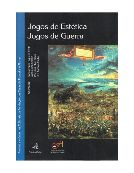 JOGOS DE ESTETICA JOGOS DE GUERRACADERNOS CULTURAIS DA FUNDACAO DAS CASAS DE FRONTEIRA E ALORNAN
