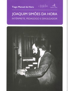 JOAQUIM SIMOES DA HORAINTERPRETE PEDAGOGO E DIVULGADOR