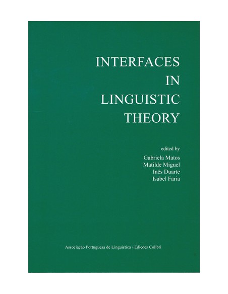 INTERFACES IN LINGUISTIC THEORYEM CO PRODUCAO COM A ASSOCIACAO PORTUGUESA DE LINGUISTICA