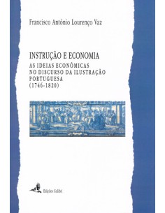 INSTRUCAO E ECONOMIAAS IDEIAS ECONOMICAS NO DISCURSO DA ILUSTRACAO PORTUGUESA 1746 1820