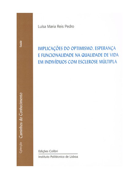 IMPLICACOES DO OPTIMISMO ESPERANCA E FUNCIONALIDADE NA QUALIDADE DE VIDA EM INDIVIDUOS COM ESCLEROS