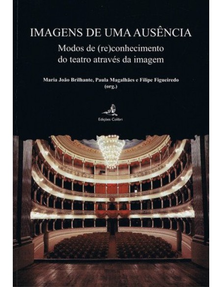 IMAGENS DE UMA AUSENCIA MODOS DE RECONHECIMENTO DO TEATRO ATRAVES DA IMAGEM