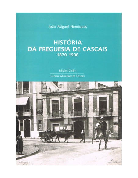 HISTORIA DA FREGUESIA DE CASCAIS 1870 1908 UMA PROPOSTA DE ESTUDO