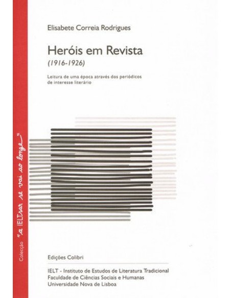 HEROIS EM REVISTA 1916 1926 LEITURA DE UMA EPOCA ATRAVES DOS PERIODICOS DE INTERESSE LITERARIO