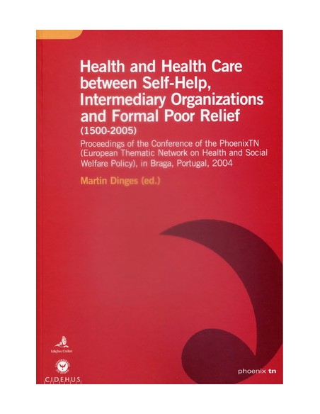 HEALTH AND HEALTH CARE BETWEEN SELF HELP INTERMEDIARY ORGANIZATIONS AND FORMAL POOR RELIEF 1500 20