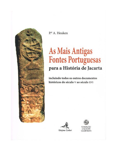 AS MAIS ANTIGAS FONTES PORTUGUESES PARA A HISTORIA DE JACARTA INCLUINDO TODOS OS OUTROS DOCUMENTO