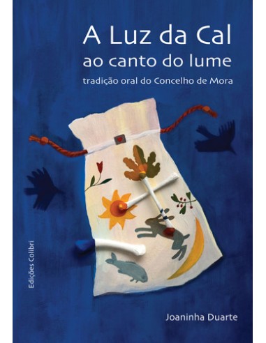 A LUZ DA CAL AO CANTO DO LUME TRADICAO ORAL DO CONCELHO DE MORA