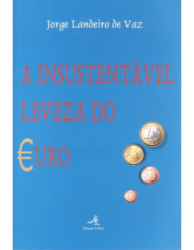 A INSUSTENTAVEL LEVEZA DO EURO