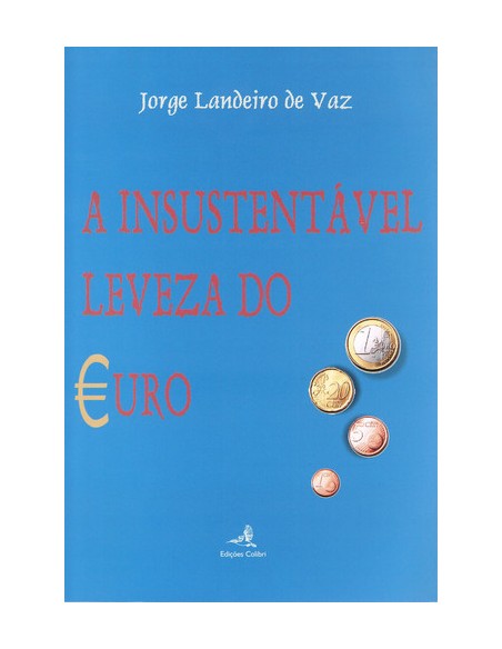 A INSUSTENTAVEL LEVEZA DO EURO