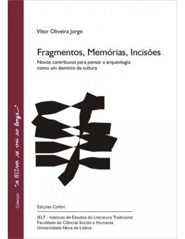 FRAGMENTOS MEMORIAS INCISOES NOVOS CONTRIBUTOS PARA PENSAR A ARQUEOLOGIA COMO UM DOMINIO DA CULT