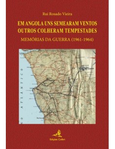 EM ANGOLA UNS SEMEARAM VENTOS OUTROS COLHERAM TEMPESTADESMEMORIAS DA GUERRA 1961 1964