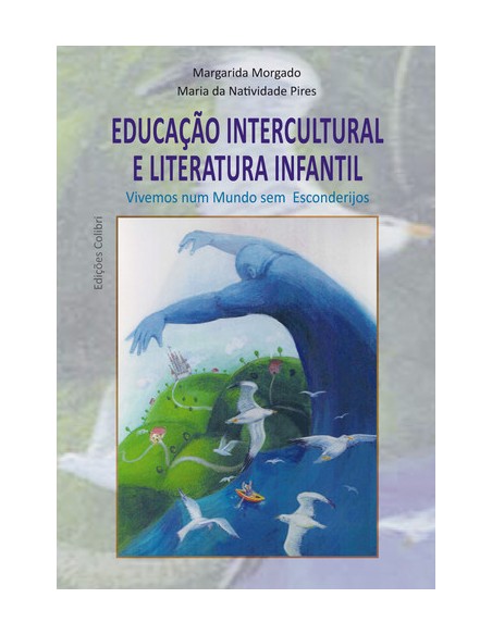 EDUCACAO INTERCULTURAL E LITERATURA INFANTIL VIVEMOS NUM MUNDO SEM ESCONDERIJOS